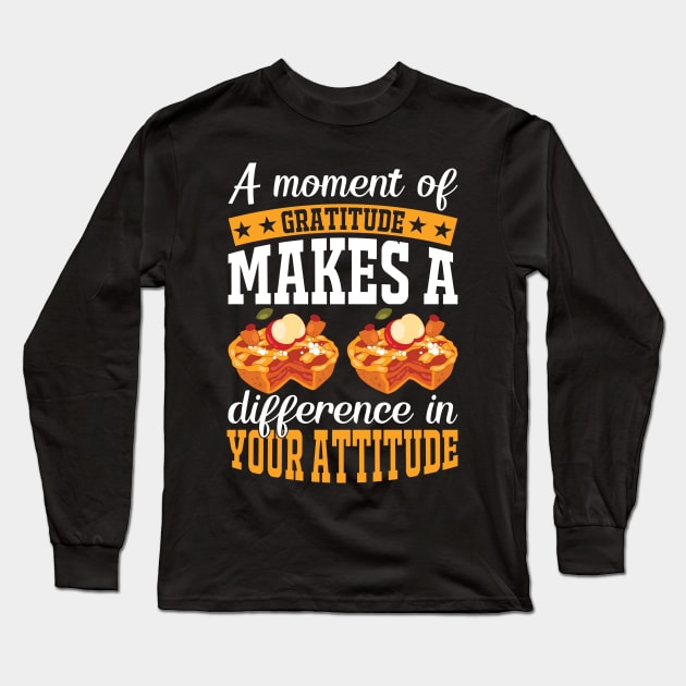 A Moment Of Gratitude Makes A Difference In Your Attitude Long Sleeve T-Shirt by HOLLA